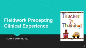 Fieldwork Precepting Clinical Experience Summer and Fall 2020