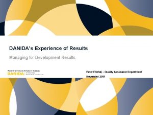 DANIDAs Experience of Results Managing for Development Results