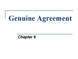 Genuine Agreement Chapter 6 Genuine Agreement n n