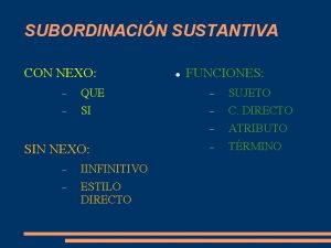 SUBORDINACIN SUSTANTIVA CON NEXO FUNCIONES QUE SUJETO SI