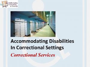 Accommodating Disabilities In Correctional Settings Correctional Services Copyright