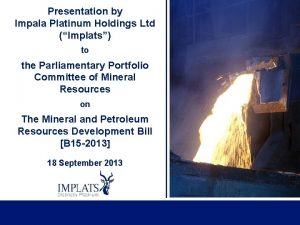 Presentation by Impala Platinum Holdings Ltd Implats to