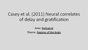 Casey et al 2011 Neural correlates of delay