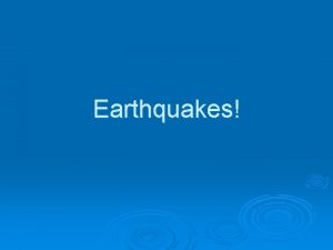 Earthquakes Seismic Waves General Info Seismic waves are