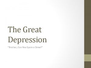 The Great Depression Brother Can You Spare a