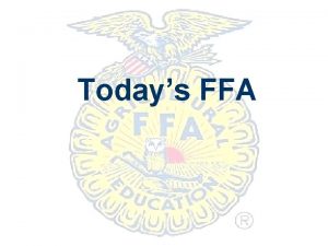 Todays FFA Organizational Structure n You FFA Members