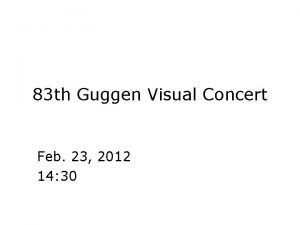 83 th Guggen Visual Concert Feb 23 2012