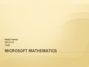 Abdul hamid 3312110 1 mi 6 MICROSOFT MATHEMATICS