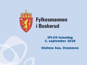 IPLOS temadag 5 september 2018 Statens hus Drammen