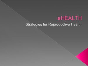 e HEALTH Strategies for Reproductive Health MATERNITY GYNAECOLOGY
