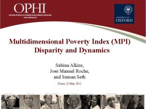 Multidimensional Poverty Index MPI Disparity and Dynamics Sabina