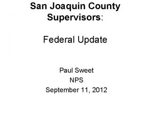 San Joaquin County Supervisors Federal Update Paul Sweet