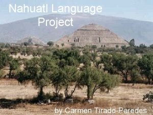 Nahuatl Language Project by Carmen TiradoParedes Preface Intro