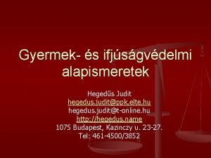 Gyermek s ifjsgvdelmi alapismeretek Hegeds Judit hegedus juditppk