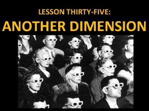 LESSON THIRTYFIVE ANOTHER DIMENSION THREEDIMENSIONAL FIGURES As you