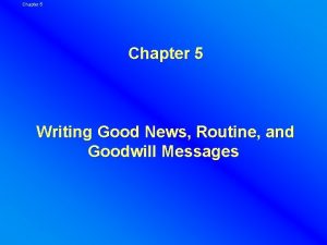 Chapter 5 Writing Good News Routine and Goodwill