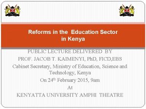 Reforms in the Education Sector in Kenya PUBLIC