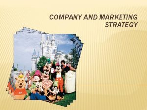COMPANY AND MARKETING STRATEGY OBJECTIVES Understand companywide strategic
