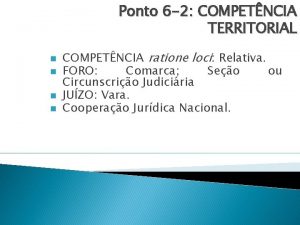 Ponto 6 2 COMPETNCIA TERRITORIAL n n COMPETNCIA