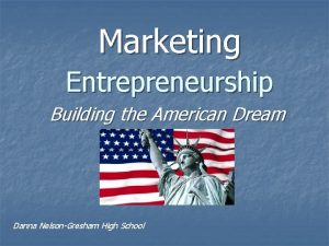 Marketing Entrepreneurship Building the American Dream Danna NelsonGresham