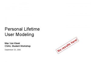 Personal Lifetime User Modeling e er Max Van