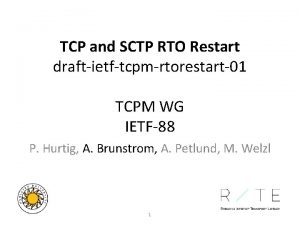 TCP and SCTP RTO Restart draftietftcpmrtorestart01 TCPM WG