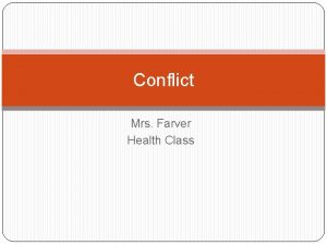 Conflict Mrs Farver Health Class Conflict defined Conflict