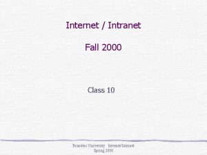 Internet Intranet Fall 2000 Class 10 Brandeis University