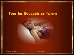 Tous les Bouquets se fanent Richards Cration Automatique