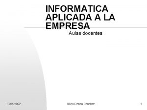 INFORMATICA APLICADA A LA EMPRESA Aulas docentes 13012022