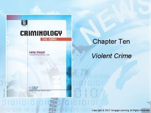 Chapter Ten Violent Crime Copyright 2017 Cengage Learning