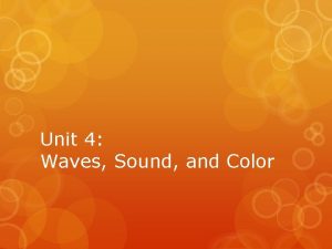 Unit 4 Waves Sound and Color vibrations repetitive