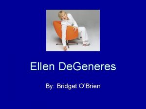 Ellen De Generes By Bridget OBrien Brief Background