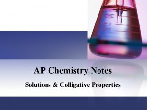 AP Chemistry Notes Solutions Colligative Properties Solutions n