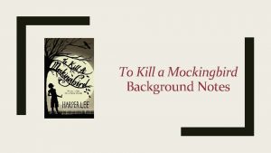 To Kill a Mockingbird Background Notes Harper Lee