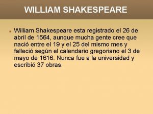 WILLIAM SHAKESPEARE William Shakespeare esta registrado el 26