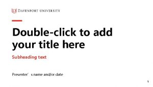 Doubleclick to add your title here Subheading text