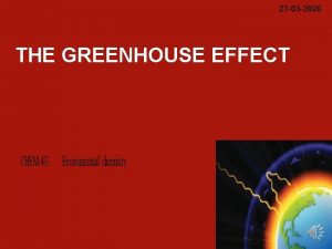 27 03 2020 THE GREENHOUSE EFFECT THE GREENHOUSE