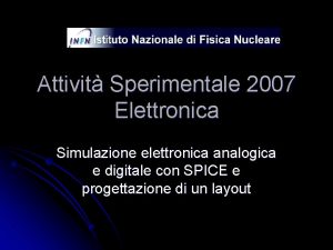 Attivit Sperimentale 2007 Elettronica Simulazione elettronica analogica e