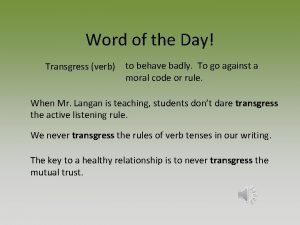 Word of the Day Transgress verb to behave