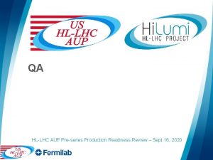 QA HLLHC AUP Preseries Production Readiness Review Sept