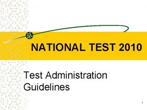 NATIONAL TEST 2010 Test Administration Guidelines 1 Introduction