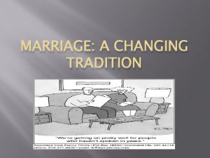MARRIAGE A CHANGING TRADITION Family Law Family Law