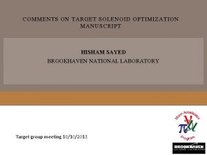 COMMENTS ON TARGET SOLENOID OPTIMIZATION MANUSCRIPT HISHAM SAYED