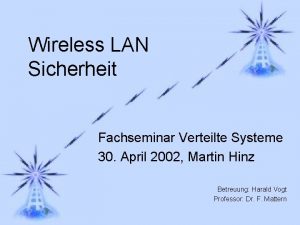 Wireless LAN Sicherheit Fachseminar Verteilte Systeme 30 April