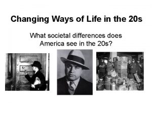 Changing Ways of Life in the 20 s