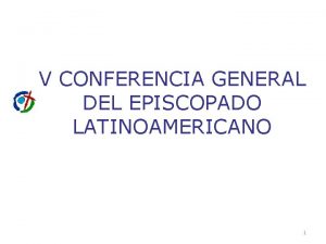 V CONFERENCIA GENERAL DEL EPISCOPADO LATINOAMERICANO 1 APARECIDA