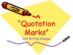 Quotation Marks And Writing Dialogue Use quotation marks