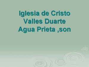 Iglesia de Cristo Valles Duarte Agua Prieta son