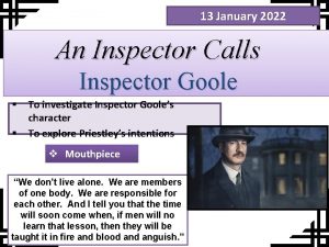 13 January 2022 An Inspector Calls Inspector Goole